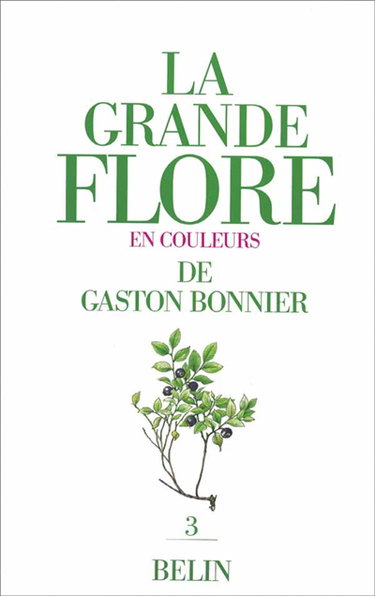 Couverture de La grande flore en couleurs de Gaston Bonnier : France, Suisse, Belgique et pays voisins. Vol. 3. Texte : première partie