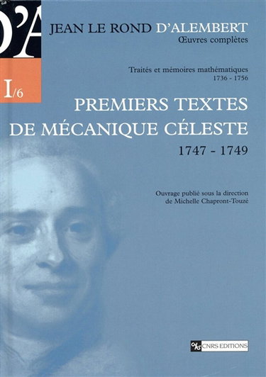 Oeuvres complètes. Série I, Traités et mémoires mathématiques, 1736-1756. Vol. 6. Premiers textes de mécanique céleste (1747-1749)