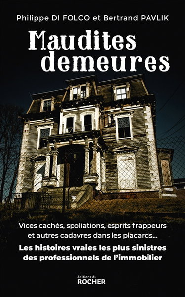 Couverture de Maudites demeures : vices cachés, spoliations, esprits frappeurs et autres cadavres dans les placards... : les histoires vraies les plus sinistres des professionnels de l'immobilier