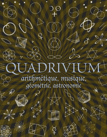 Couverture de Quadrivium : arithmétique, géométrie, musique, astronomie