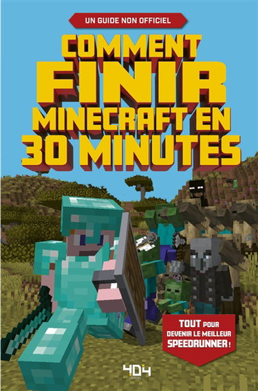 Couverture de Comment finir Minecraft en 30 minutes : tout pour devenir le meilleur speedrunner ! : un guide non officiel