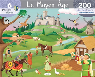 Le Moyen Age : 6 posters décor, 200 autocollants repositionnables