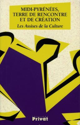 Midi-Pyrénées, terre de rencontre et de création