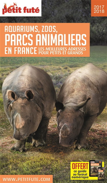 Aquariums, zoos, parcs animaliers en France : les meilleures adresses pour petits et grands : 2017-2018