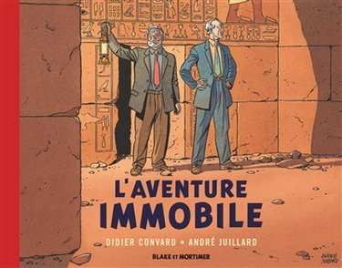 Les aventures de Blake et Mortimer : d'après les personnages d'Edgard P. Jacobs. L'aventure immobile