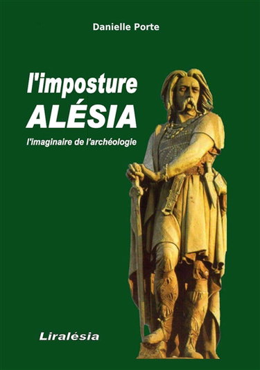 Couverture de L'IMPOSTURE ALESIA : l'Imaginaire de l'archéologie par Danielle Porte