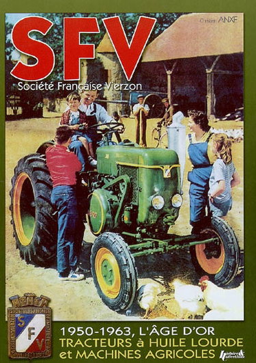 Couverture de SFV, Société française Vierzon : de 1950 à 1963, les machines agricoles et tracteurs à huile lourde