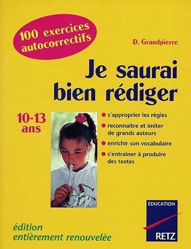 Couverture de Je saurai bien rédiger : 10-13 ans : 100 exercices autocorrectifs