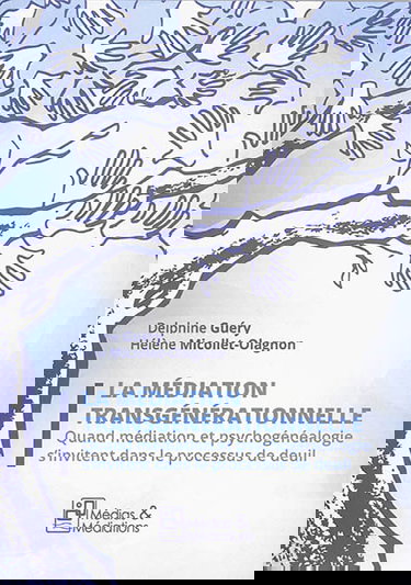 La médiation transgénérationnelle : quand médiation et psychogénéalogie s'invitent dans le processus de deuil