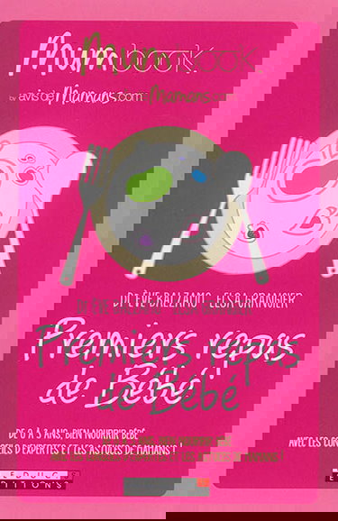 Mum book : premiers repas de bébé : de 0 à 3 ans, bien nourrir bébé avec les conseils d'expertes et les astuces de mamans !