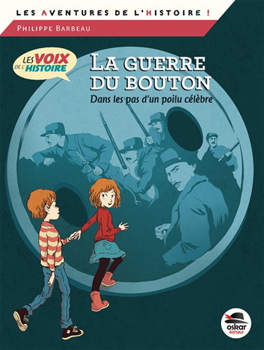 Couverture de Les voix de l'histoire. La guerre du bouton : dans les pas d'un poilu célèbre