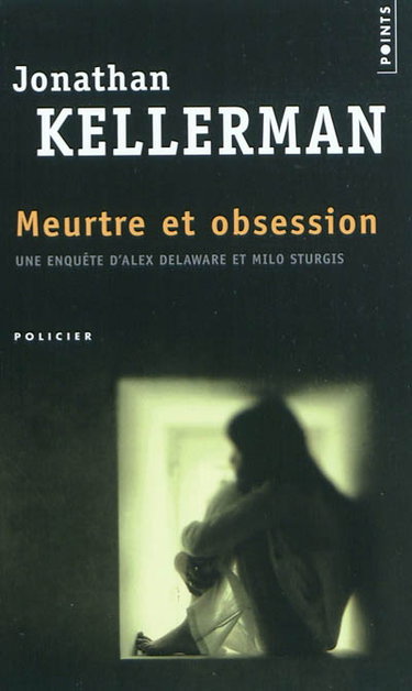 Couverture de Une enquête d'Alex Delaware et Milo Sturgis. Meurtre et obsession