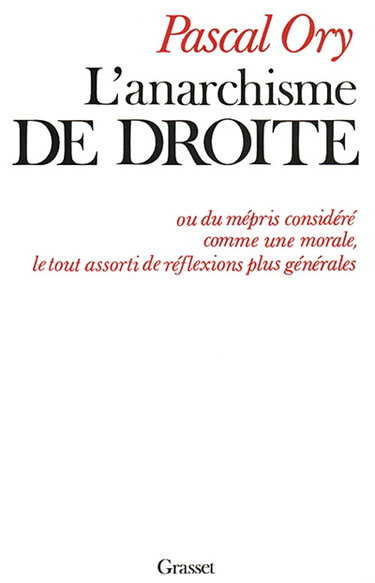 Couverture de L'anarchisme de droite : essai sur une idéologie sans doctrine par Pascal Ory