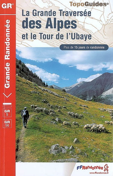 Couverture de La grande traversée des Alpes et le tour de l'Ubaye : plus de 15 jours de randonnée