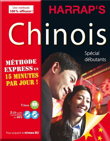 Chinois, méthode express en 15 minutes par jour ! : spécial débutants : pour acquérir le niveau B2