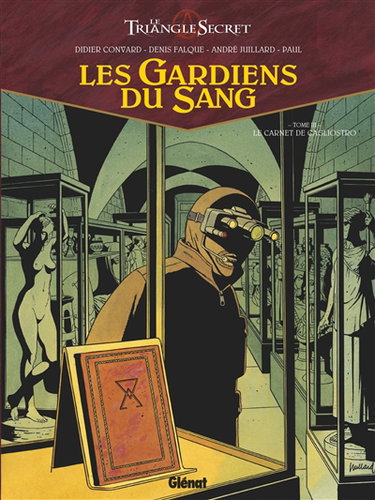 Le triangle secret. Les gardiens du sang. Vol. 3. Le carnet de Cagliostro