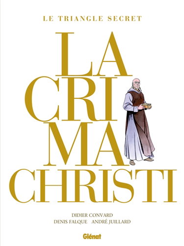 Le triangle secret. Lacrima Christi : intégrale