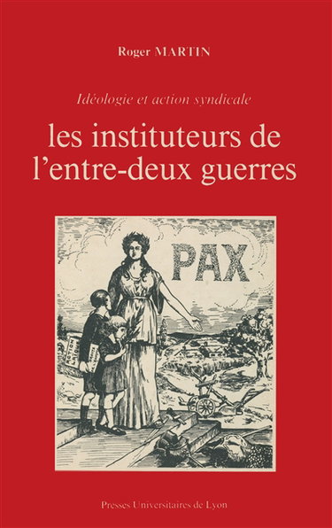 Idéologies et action syndicale : les instituteurs de l'entre-deux guerres