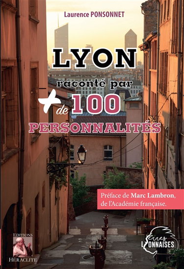 Couverture de Lyon raconté par plus de 100 personnalités : Préface de Marc Lambron