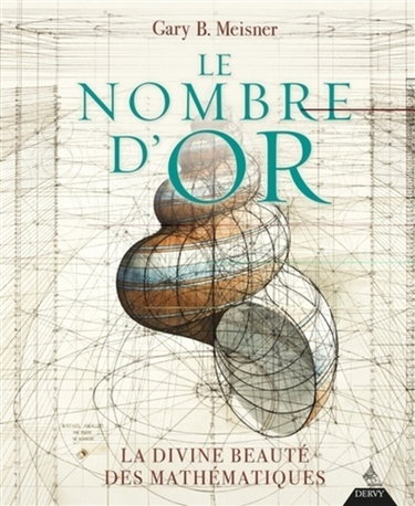 Couverture de Le nombre d'or : la divine beauté des mathématiques