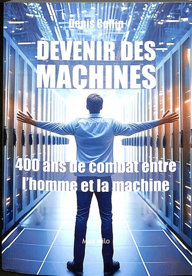 Devenir des machines : 400 ans de combat entre l'homme et la machine