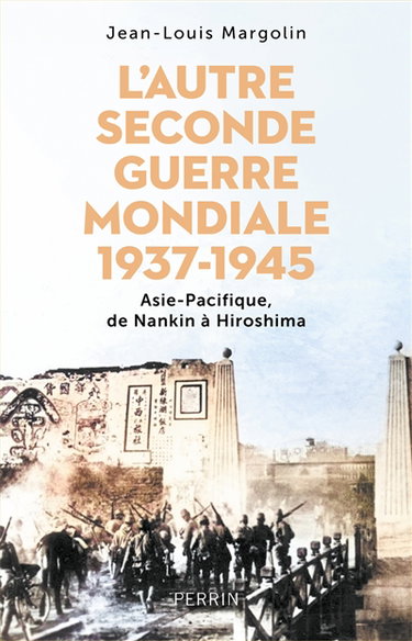 Couverture de L'autre Seconde Guerre mondiale : 1937-1945 : Asie-Pacifique, de Nankin à Hiroshima
