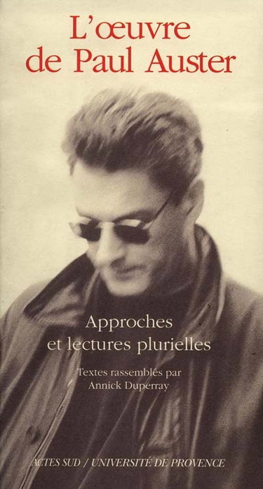 L'oeuvre de Paul Auster : approches et lectures plurielles : actes du colloque Paul Auster