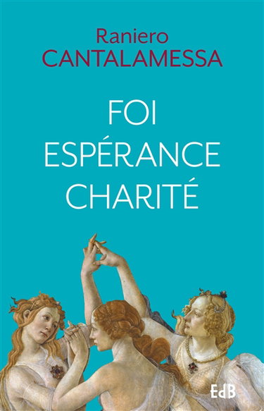 Couverture de Foi, espérance, charité : un itinéraire vers Dieu pour notre temps