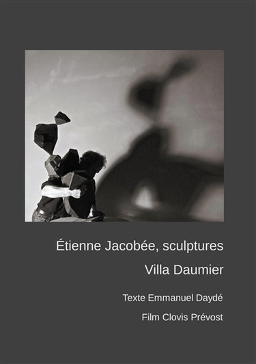 Etienne JACOBEE, sculptures à la Villa Daumier : Texte Emmanuel DAYDE, film Clovis PREVOST