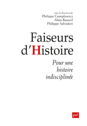 Couverture de Faiseurs d'histoire : pour une histoire indisciplinée