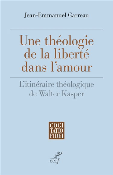 Couverture de Une théologie de la liberté dans l'amour : l'itinéraire théologique de Walter Kasper