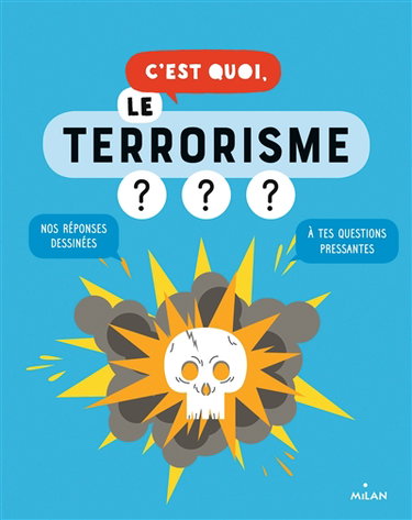 Couverture de C'est quoi, le terrorisme ? : nos réponses dessinées à tes questions pressantes