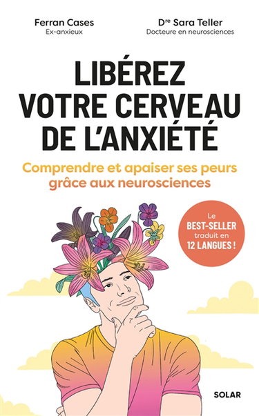 Libérez votre cerveau de l'anxiété : comprendre et apaiser ses peurs grâce aux neurosciences