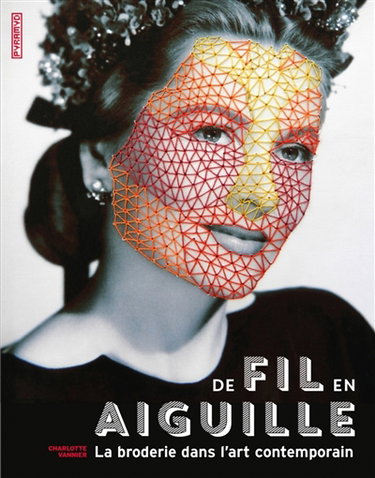 Couverture de De fil en aiguille : la broderie dans l'art contemporain