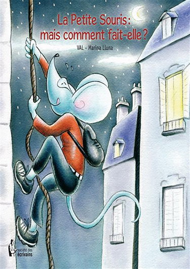 Couverture de La petite souris : mais comment fait elle ?