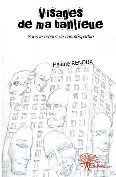 Visages de ma banlieue : Sous le regard de l'homéopathie