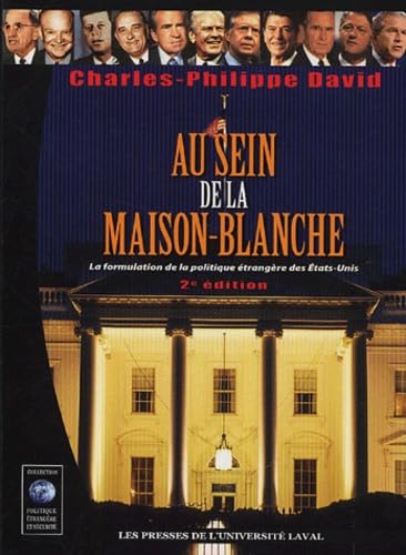 Au sein de la Maison-Blanche : la formulation de la politique étrangère des Etats-Unis