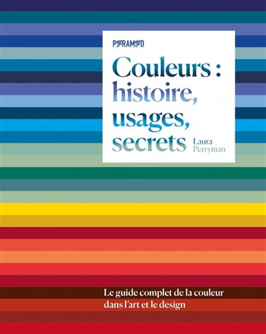 Couverture de Couleurs : histoire, usages, secrets : le guide complet de la couleur dans l'art et le design