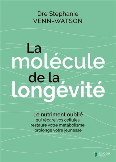 Couverture de La molécule de la longévité : le nutriment oublié qui répare vos cellules, transforme votre métabolisme, prolonge votre jeunesse