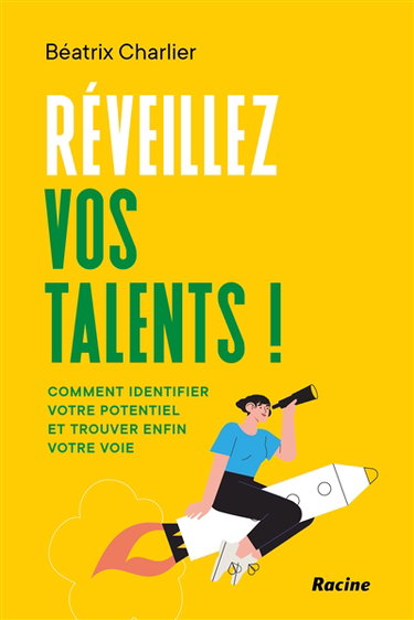 Couverture de Réveillez vos talents ! : comment identifier votre potentiel et trouver enfin votre voie