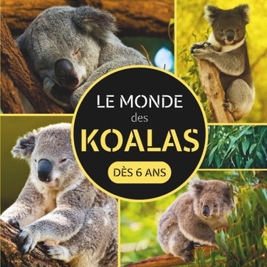 Couverture de Le Monde des Koalas: Livre sur les koalas pour les enfants dès 6 ans