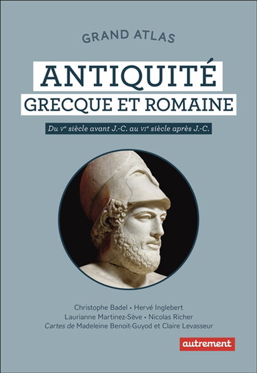 Couverture de Grand atlas antiquité grecque et romaine : du Ve siècle avant J.-C. au VIe siècle après J.-C.