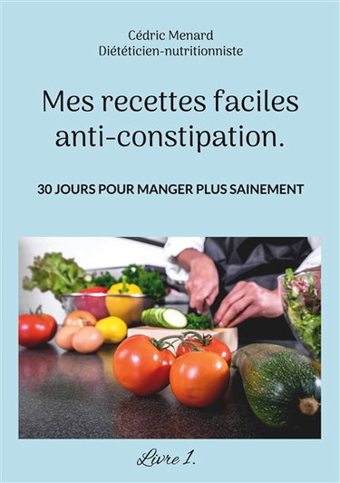 Couverture de Mes recettes faciles anti-constipation. : Volume 1.