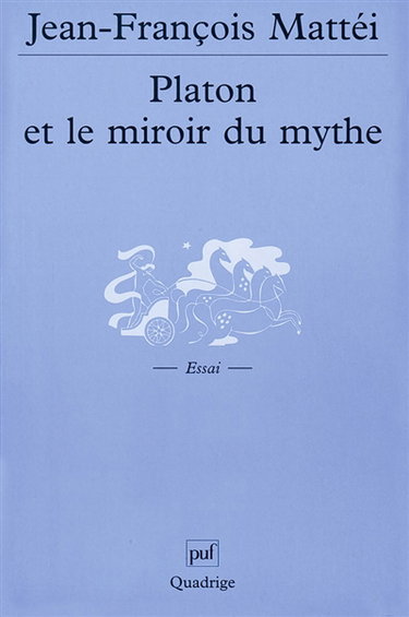 Couverture de Platon et le miroir du mythe : de l'âge d'or à l'Atlantide par Jean-François Mattéi