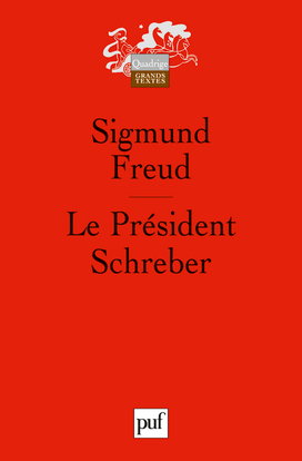 Le président Schreber : remarques psychanalytiques sur un cas de paranoïa (dementia paranoides) décrit sous forme autobiographique