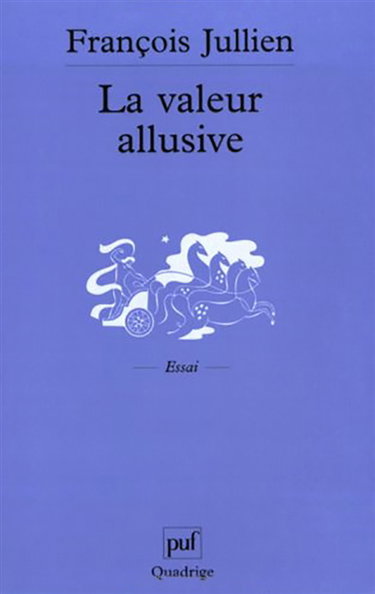 Couverture de La valeur allusive : des catégories originales de l'interprétation poétique dans la tradition chinoise (contribution à une réflexion interculturelle) par François Jullien