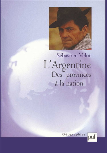 L'Argentine : des provinces à la nation