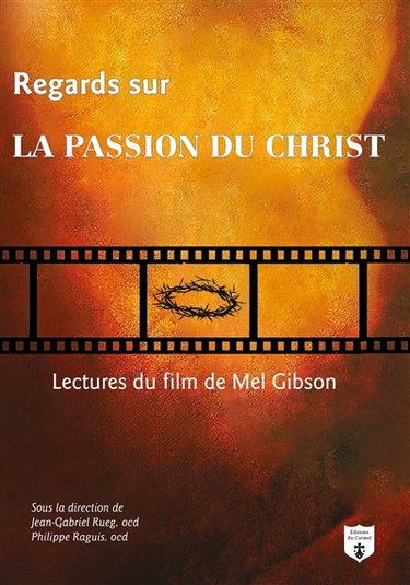 Regards sur La passion du Christ : lectures du film de Mel Gibson