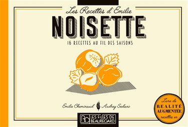 Couverture de Les recettes d'Emilie. Noisette : 16 recettes au fil des saisons