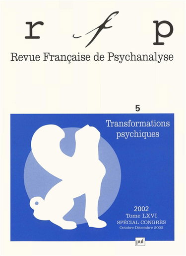 Revue française de psychanalyse, n° 5 (2002). Transformations psychiques